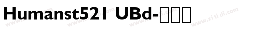Humanst521 UBd字体转换